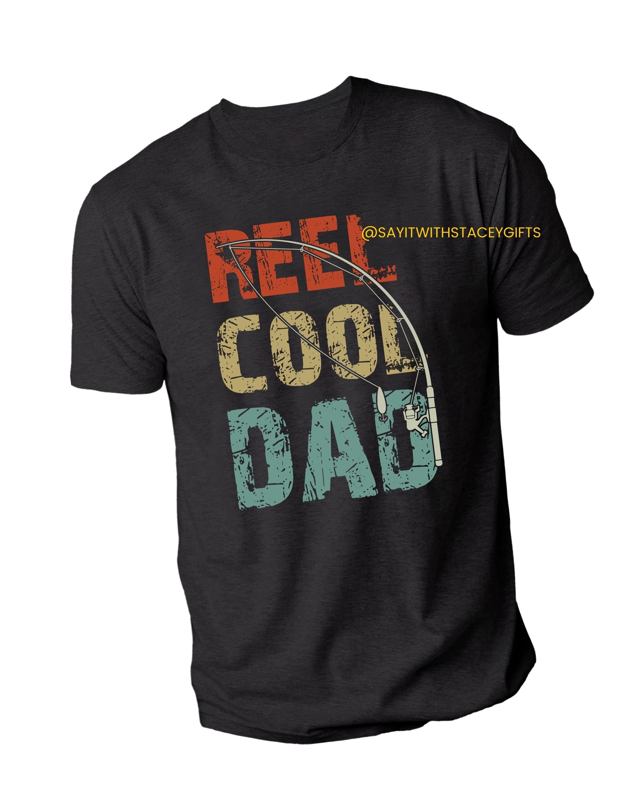 Reel Cool Dad, Reel Life Shirts, Dad Fishing Apparel - Print your thoughts.  Tell your stories.