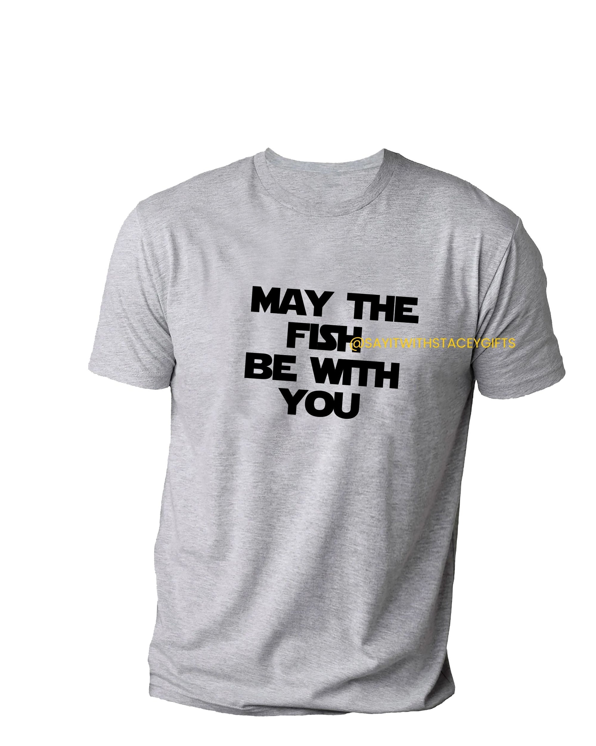 may the fish be with you tshirt 