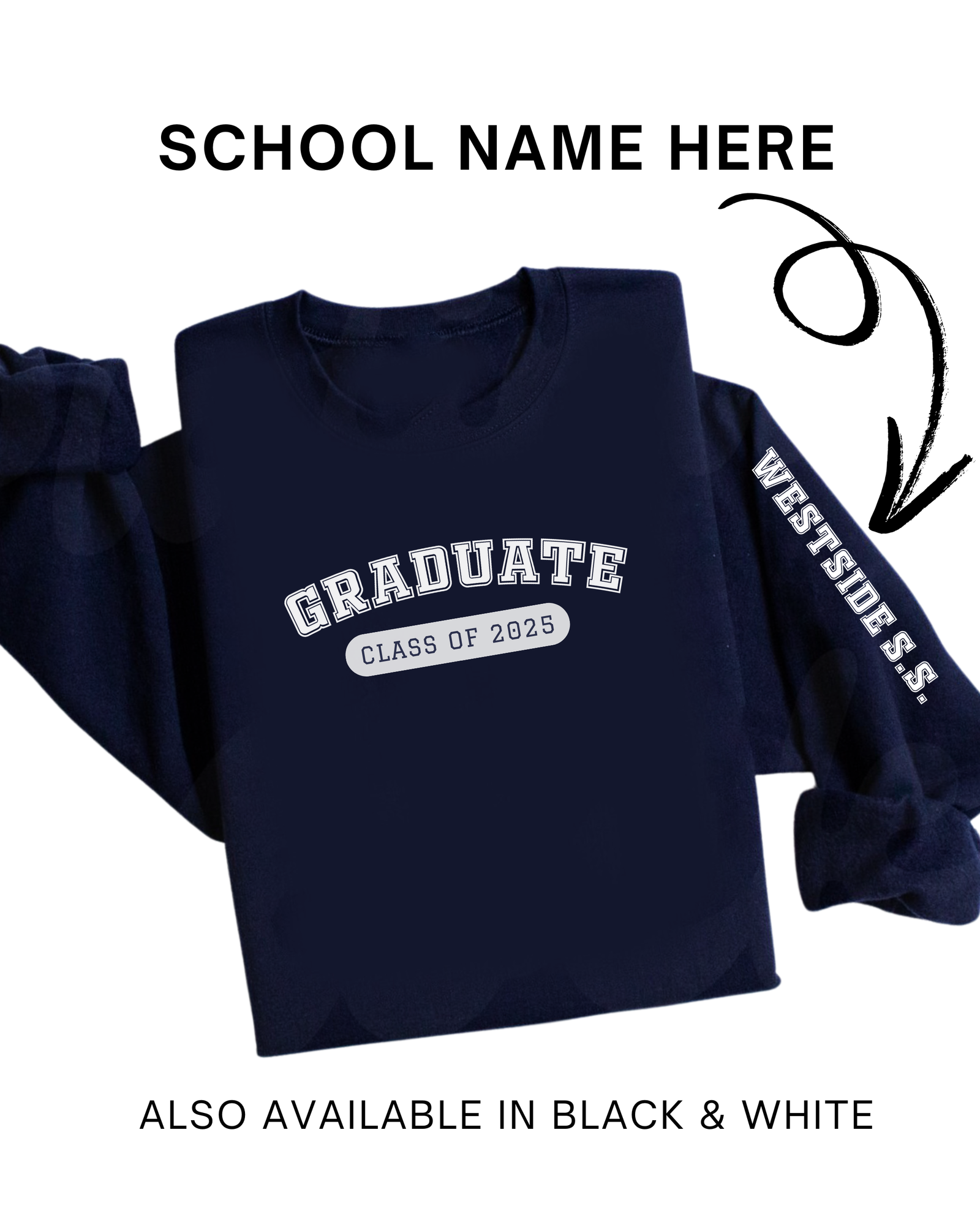 GRADUATE Class of 2025 Crewneck - customize sleeve with school name