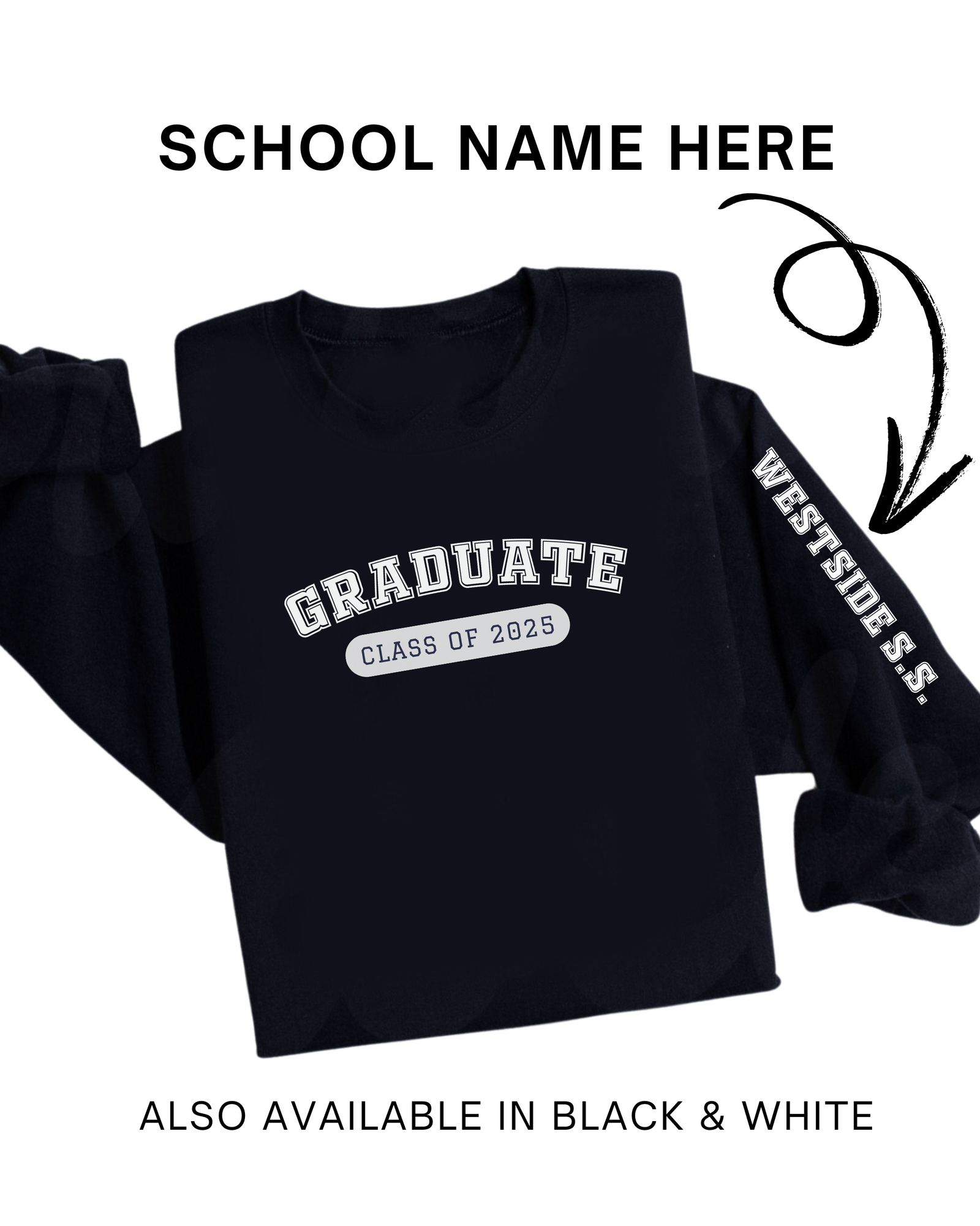 GRADUATE Class of 2025 Crewneck - customize sleeve with school name