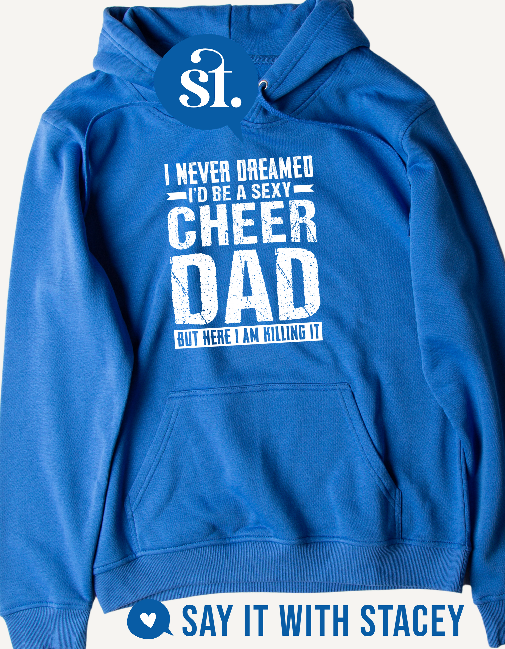I never dreamed I'd be a sexy cheer dad hoodie, Adult, Royal Blue