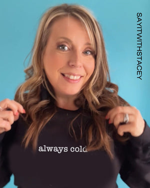 Always Cold - Premium, Soft Black Sweater