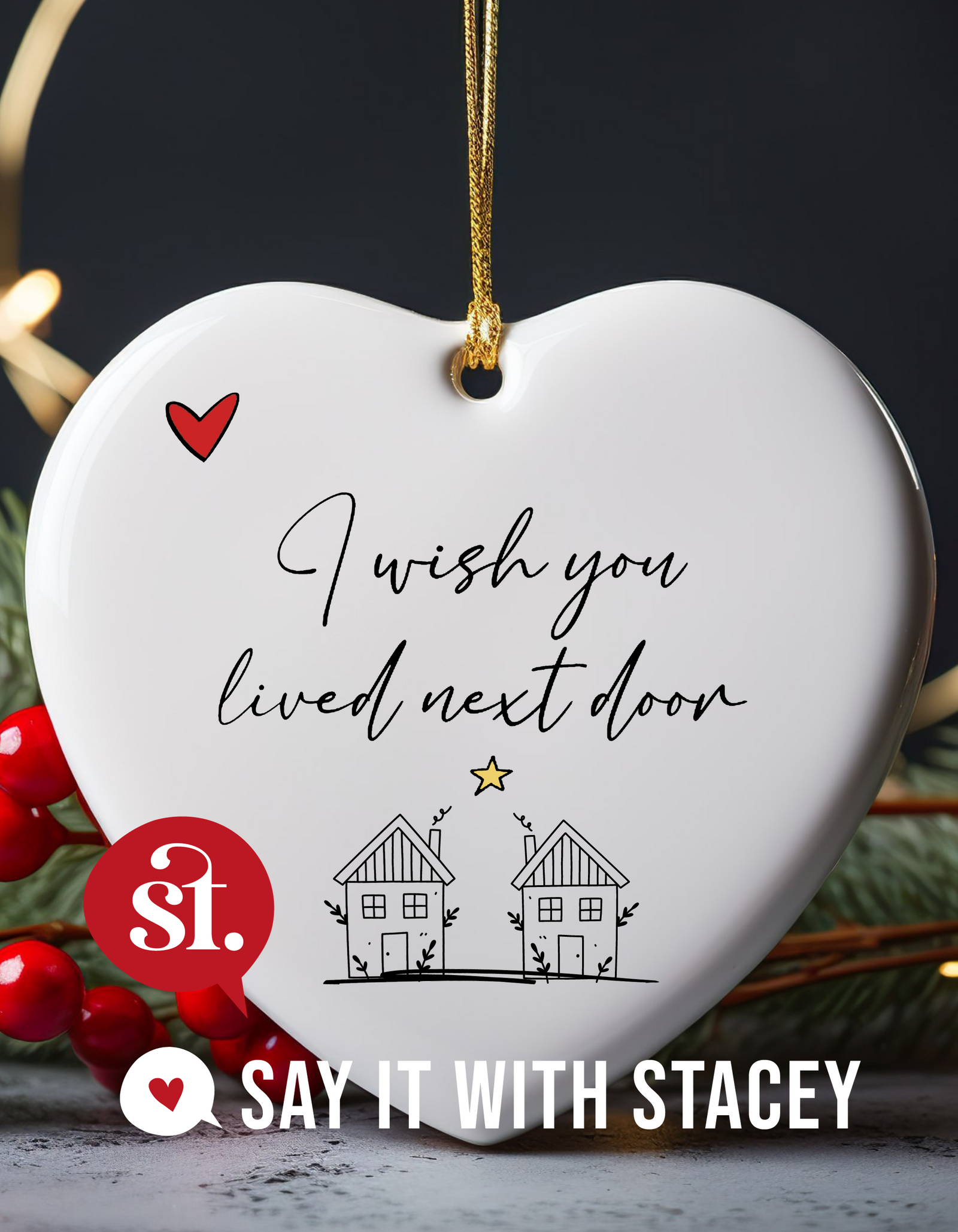 I wish you lived next door Ceramic Heart Ornament