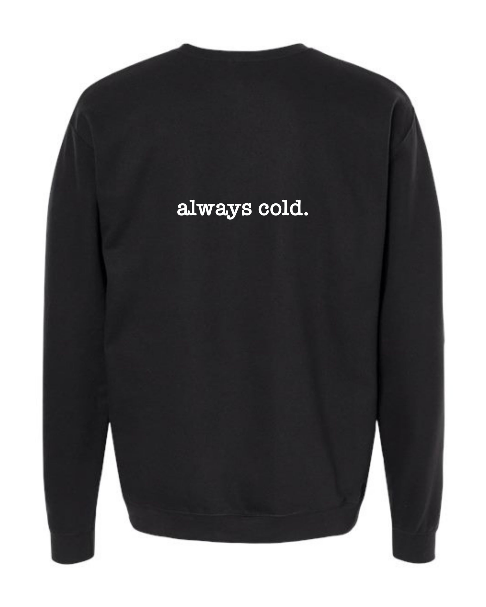 Always Cold - Premium, Soft Black Sweater