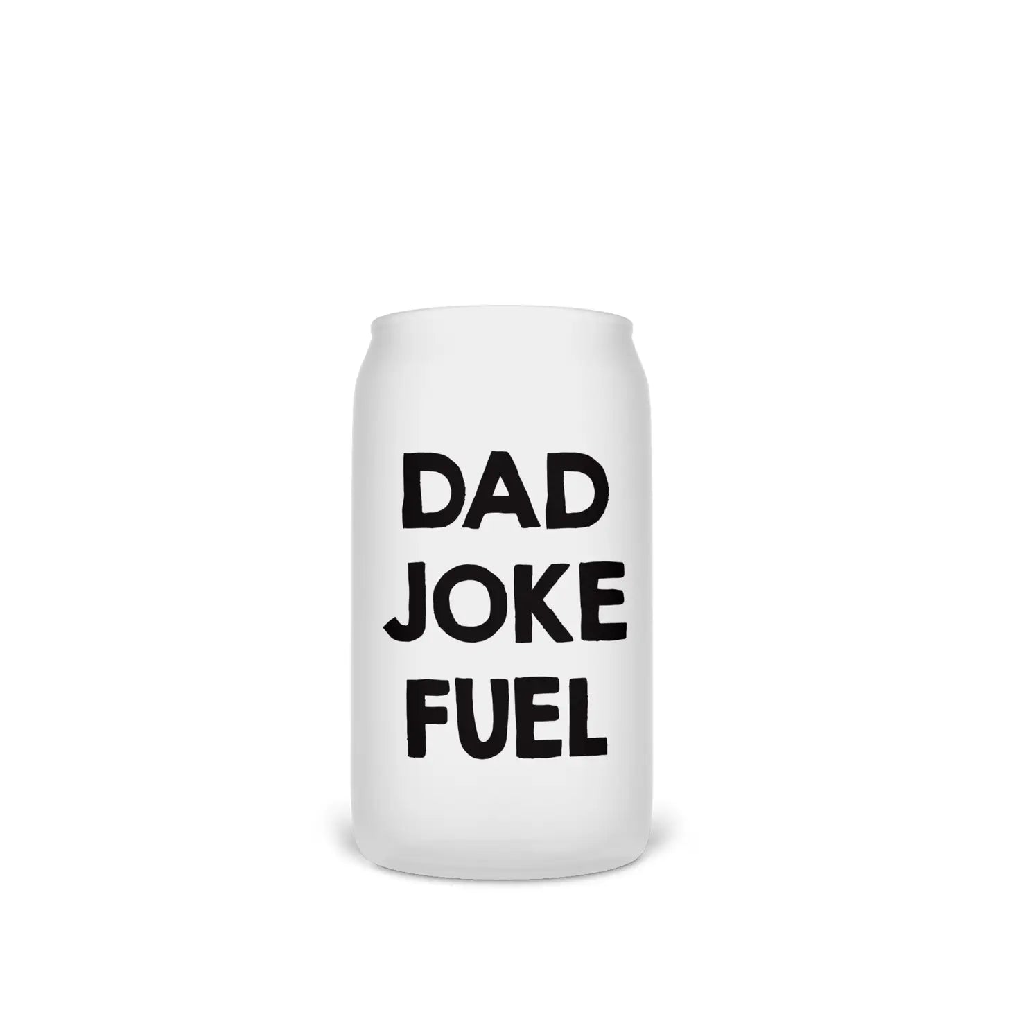 DAD JOKE FUEL frosted glass can