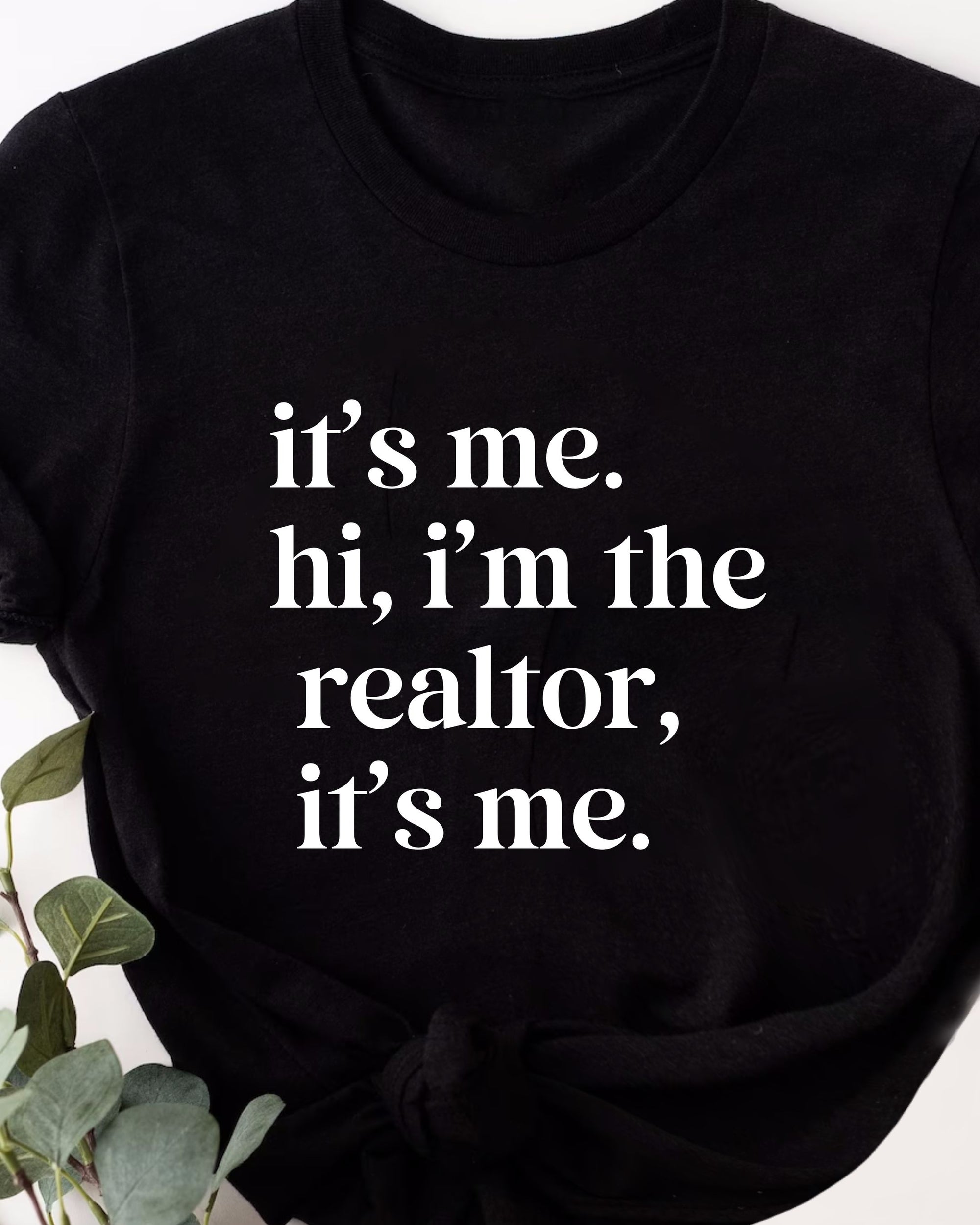 its me i am the realtor its me shirt