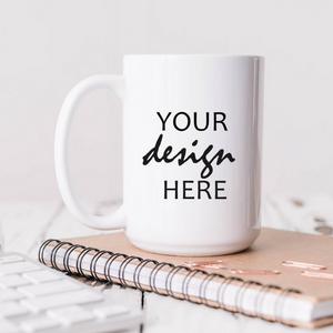 Design Your Own Mug - 15oz DYOM