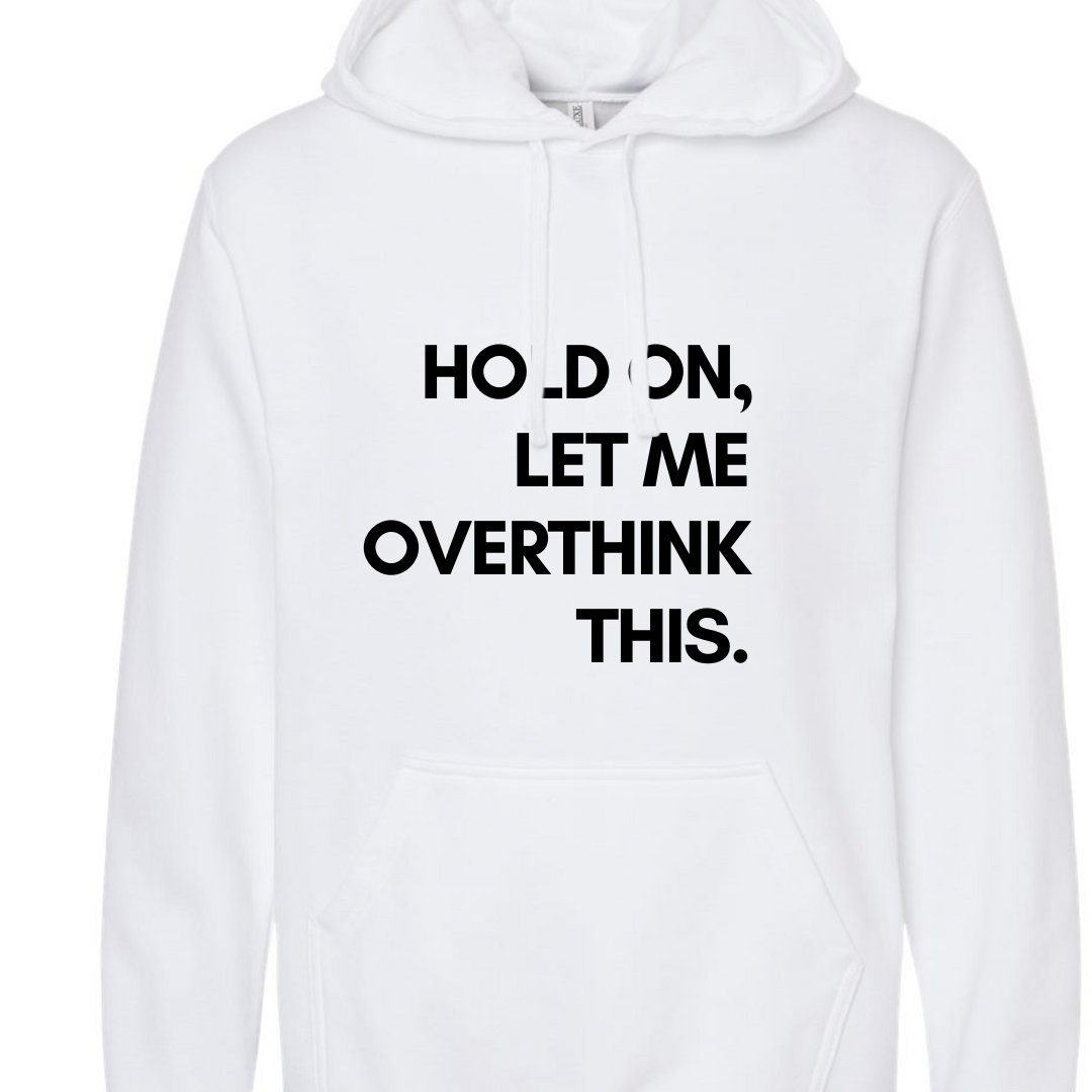 Hold on, let me over think this Crewneck Sweater or Hoodie