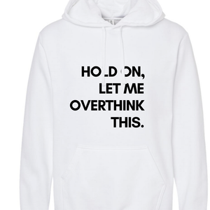 Hold on, let me over think this Crewneck Sweater or Hoodie