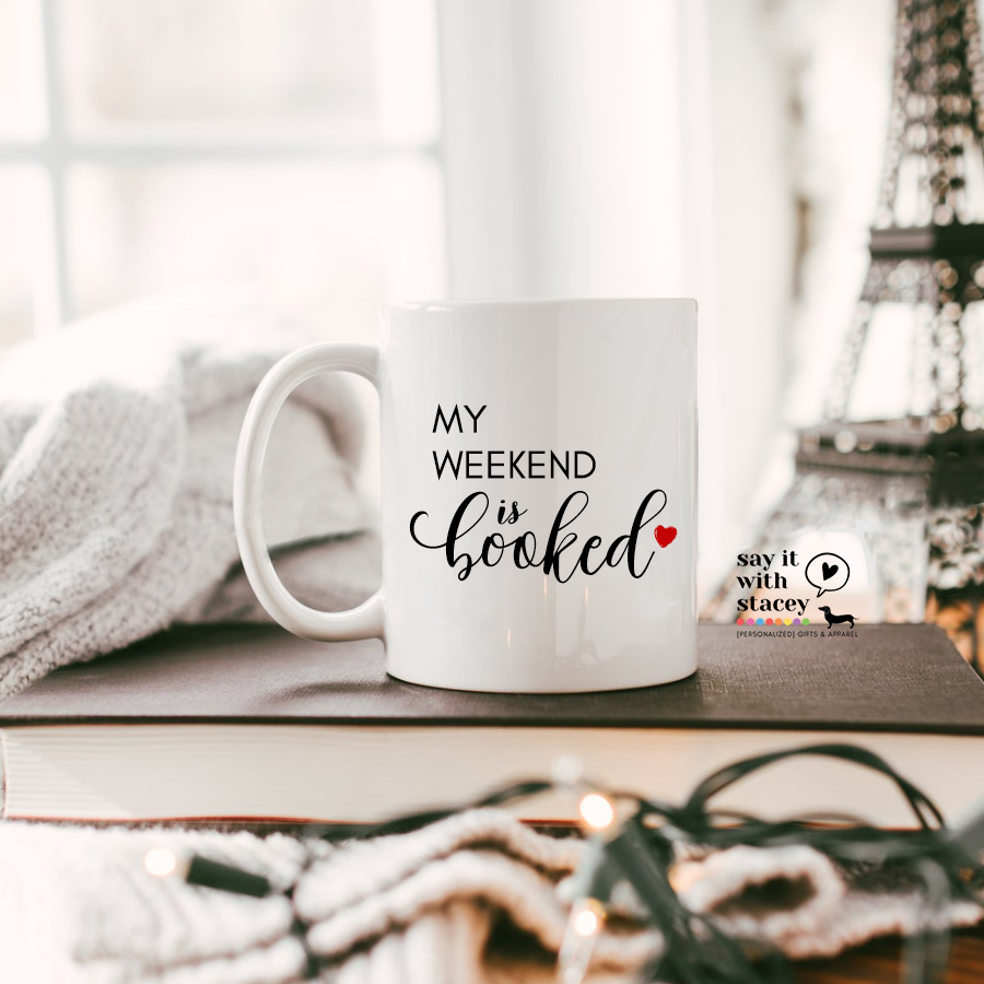 My weekend is booked