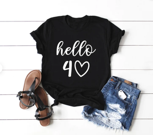 Hello 40 birthday shirt cotton tee say it with Stacey 