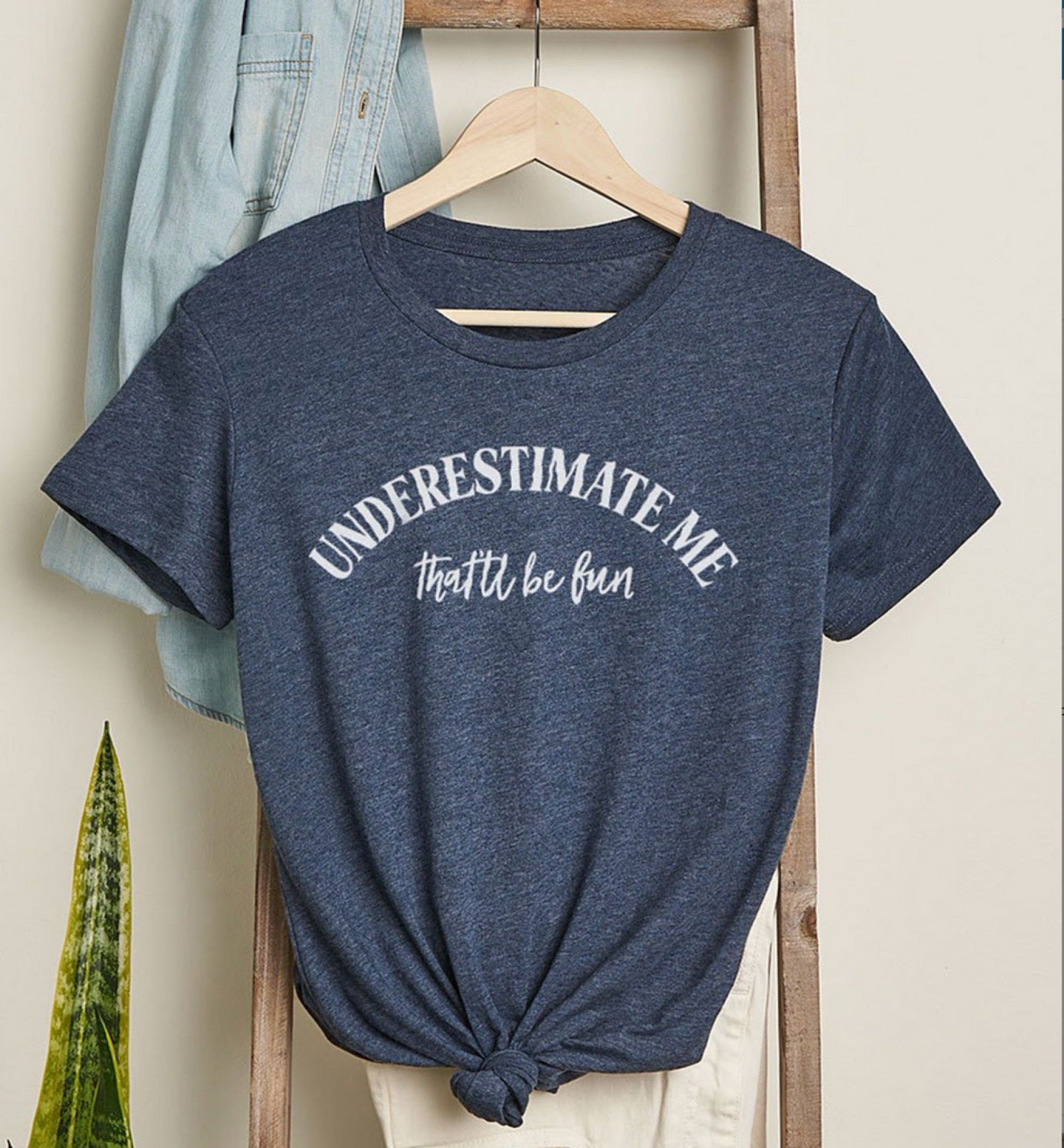 Underestimate me, that will be fun tshirt
